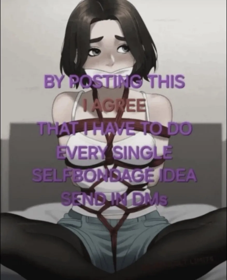 Tie up this selfbondage slut. Do your worst