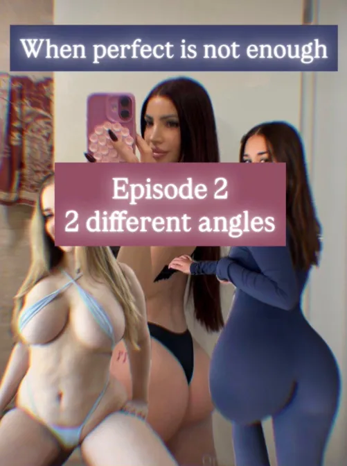 When Perfect Is Not Enough - Episode 2 - 2 Different angles