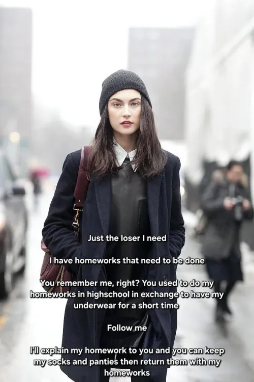 You bump into the girl whom you used to do homeworks for