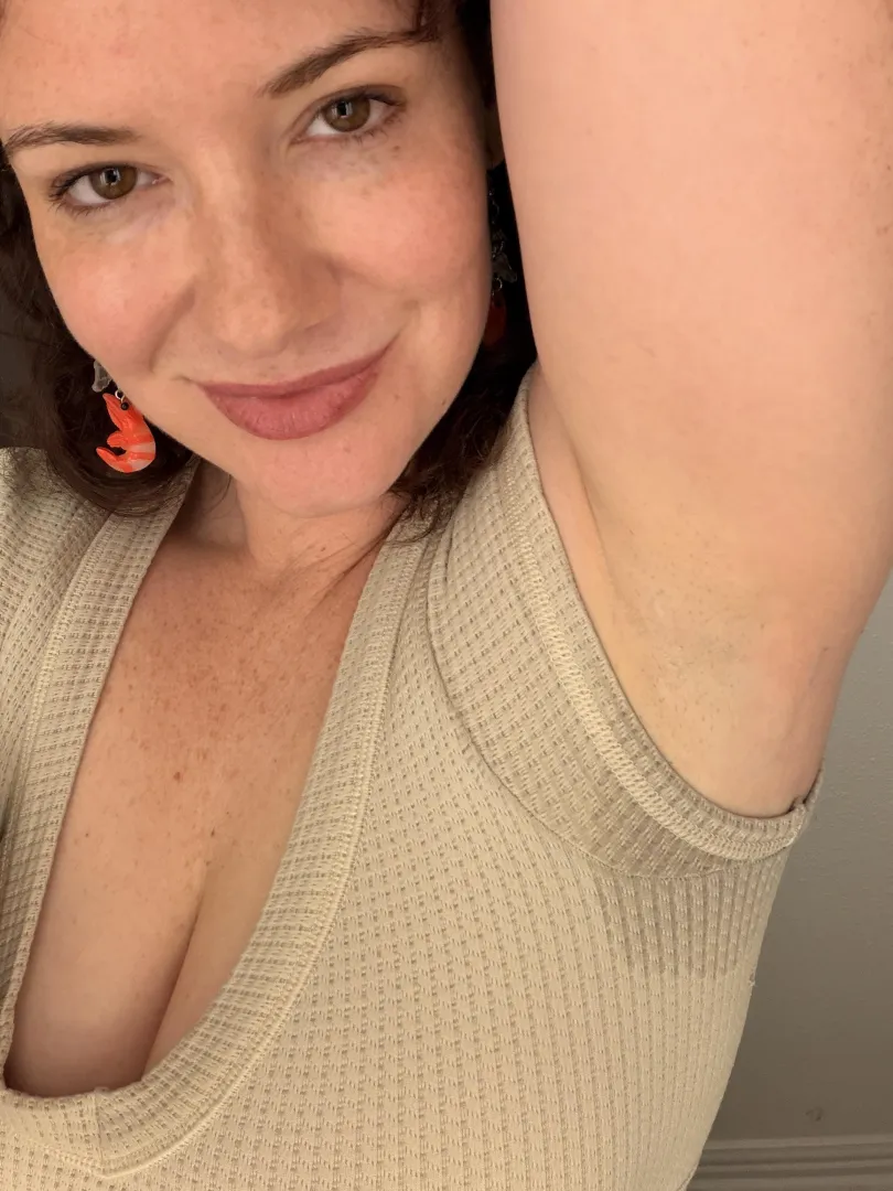 You’ll suck the sweat right from my pit stain, won’t you?