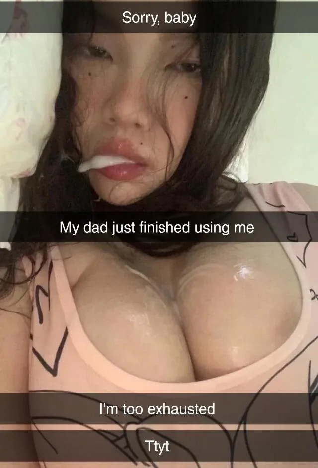 Your gf is too exhausted after her dad used her