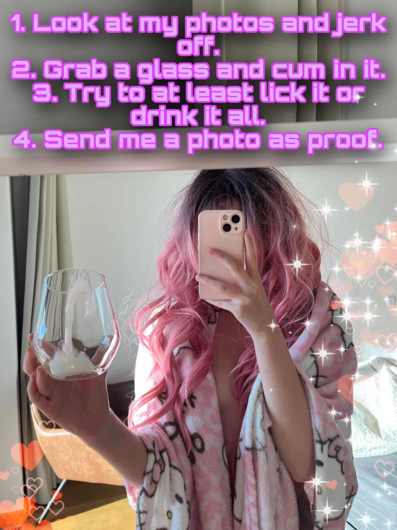 Your instruction: 1. Look at my photos then drink all cum!