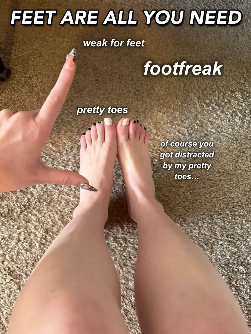 you’re welcome for feet
