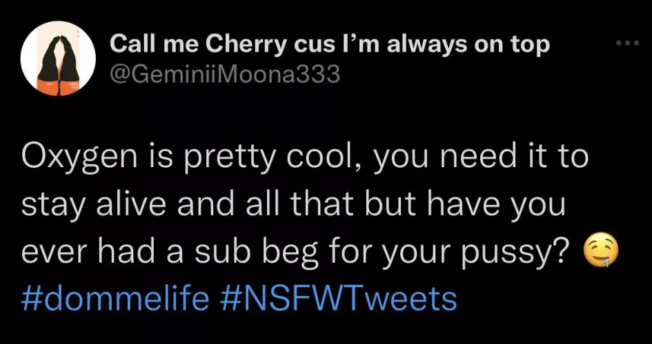 “Oxygen helps organisms grow, reproduce, and turn food into energy.”BUT they BEGGED for my pussy 😩