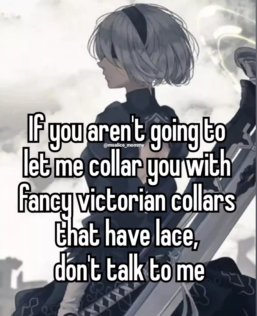 Dont get me wrong leather is cool but have you seen Victorian collars?! Made a meme for those who feel the same way! ππβ¨ Dont get me wrong leather is cool but have you seen Victorian collars?! Made a meme for those who feel the same way! ππβ¨