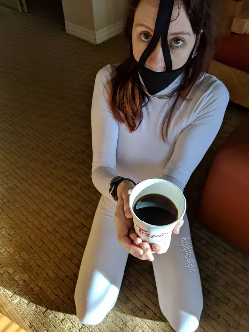 this is how I serve Sir's coffee in the morning. black, gagged, and my legs spread.