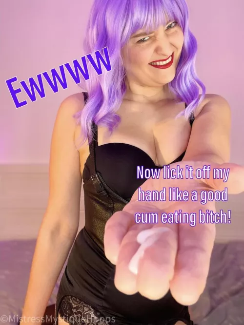 Your job is eating his cum.