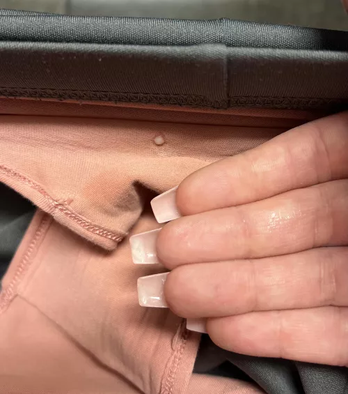 Dripped right off my fingertips into my panties