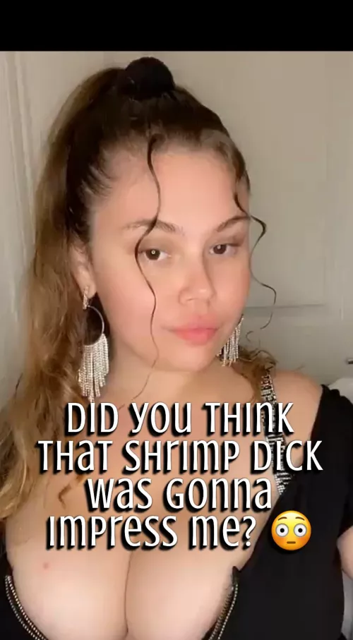 Did You Actually Think That Shrimp Dick Would Impress Me ??? 🍤🤣