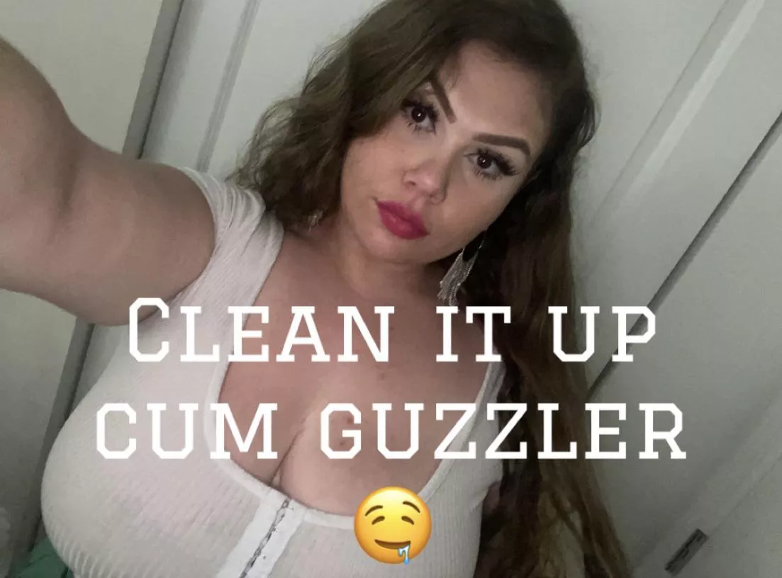 Clean It Up, CUM GUZZLER 🤤