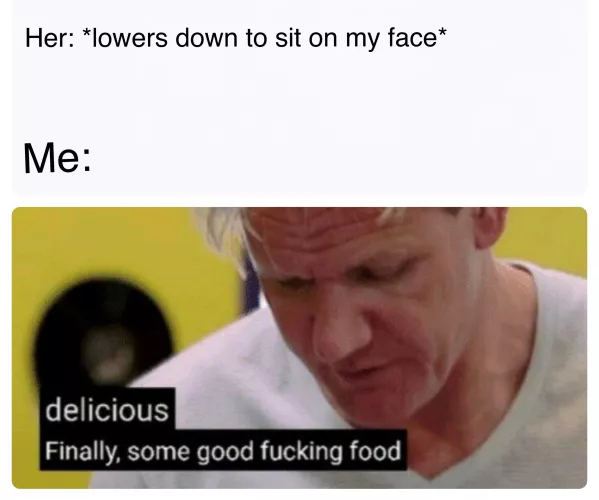 Was talking with a friend about quoting Gordon Ramsey in the bedroom, and this came to mind 😂