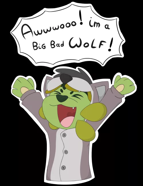 I'm a big very scary wolf ! Is that clear !