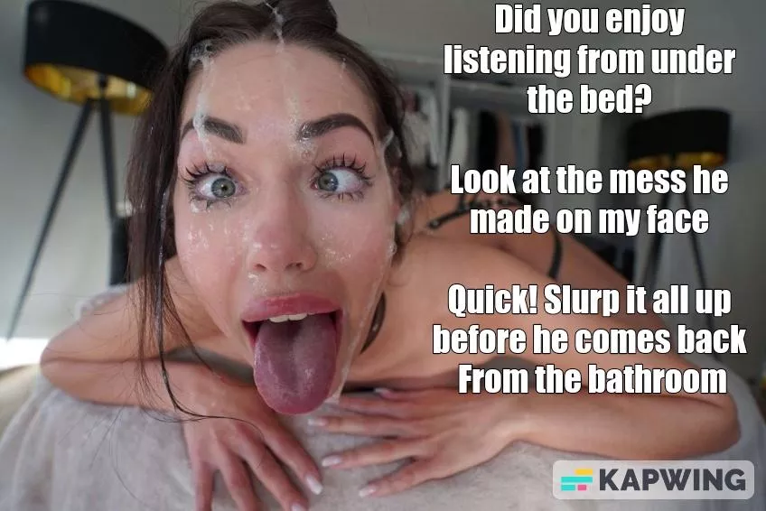 Hiding beneath the bed as you listen to your gf's tinder fuck-date fuck her face