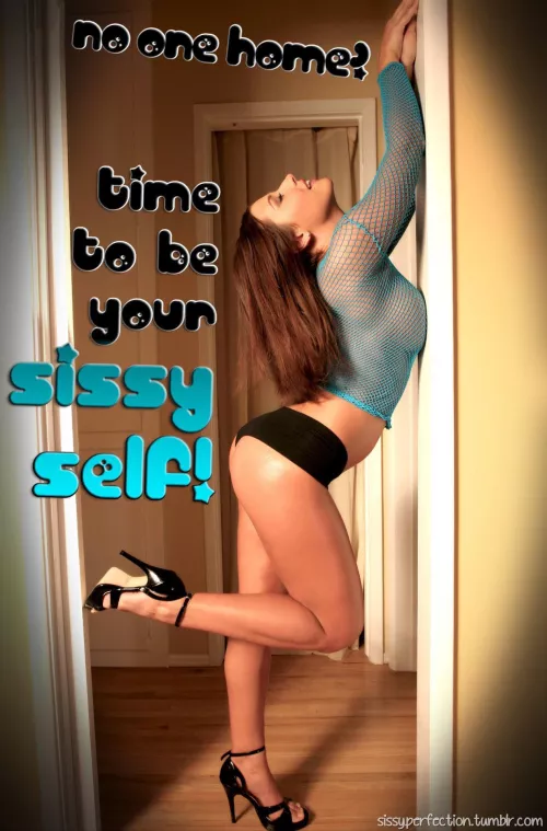 Be Your Sissy Self.