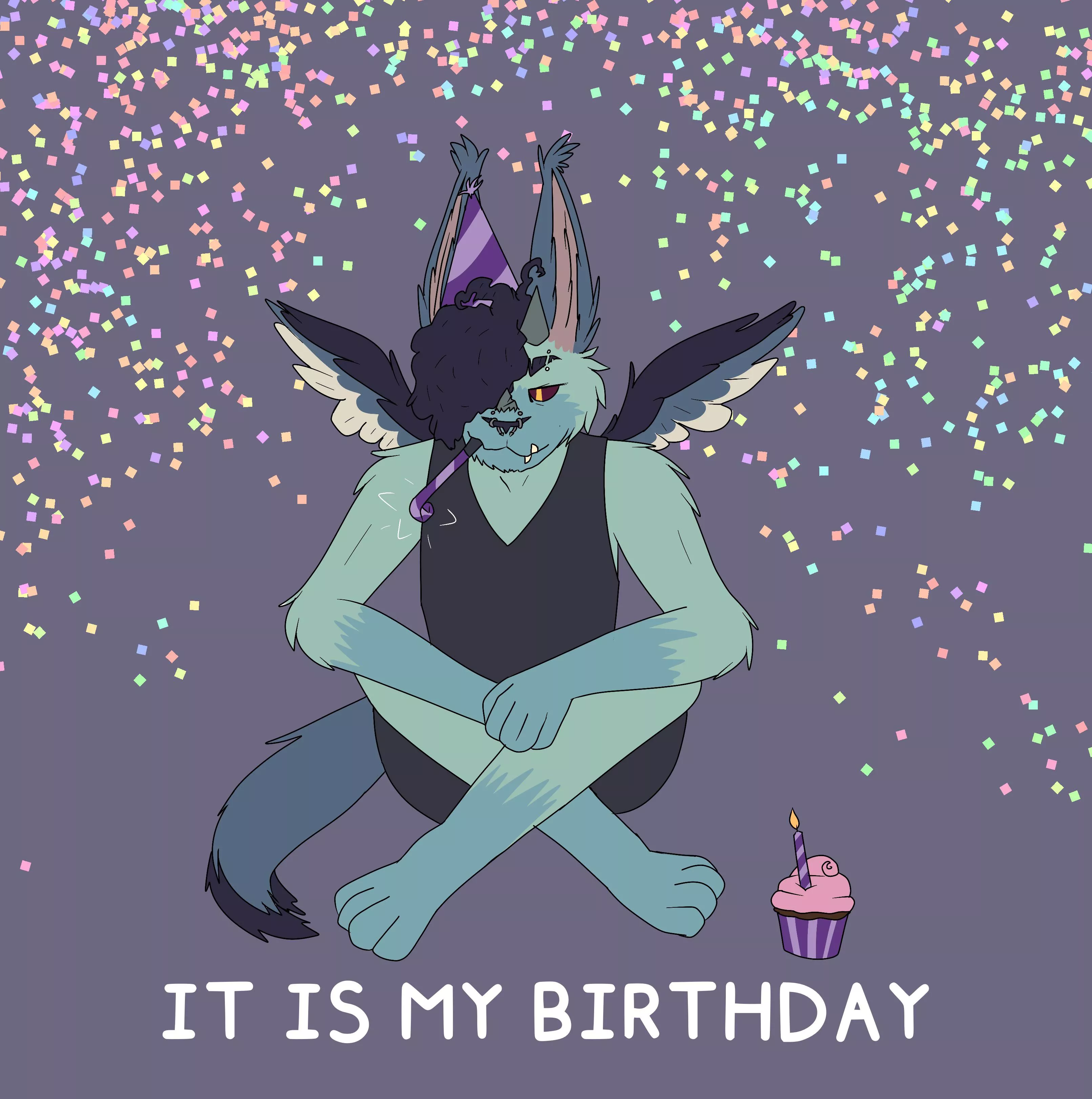 It is my birthday.
