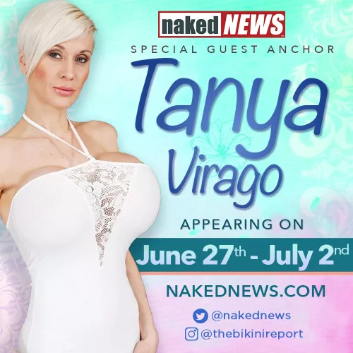 This week on Naked News Tanya Virago is coming to our studios! You can see her on our show from June 27th to July 2nd