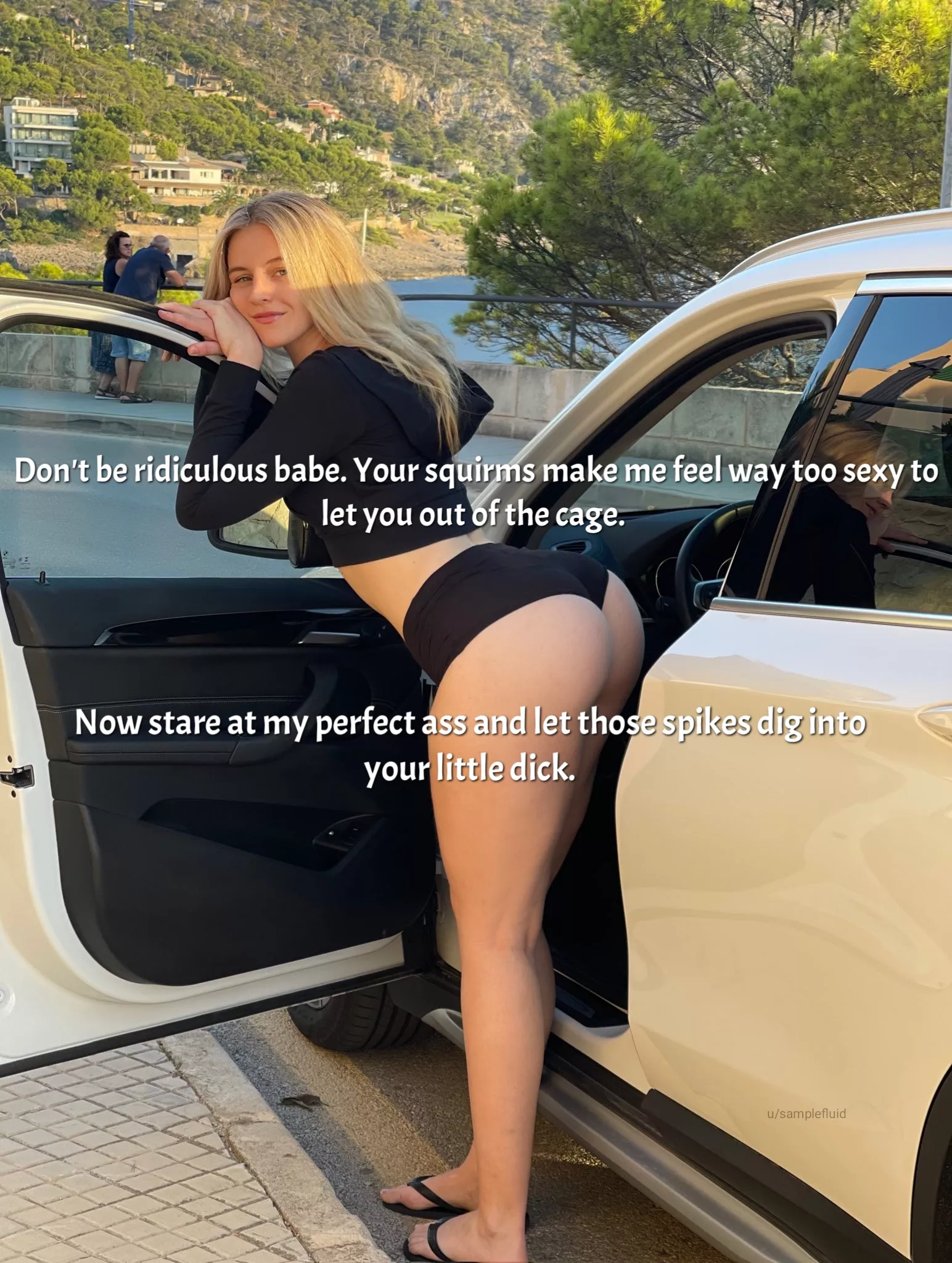 Be in pain for her entertainment.