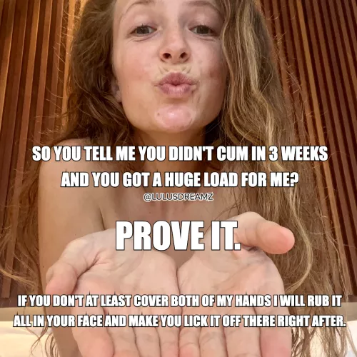 If you say you got a big load saved, prove it.