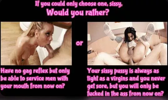 A hard decision; but you have to pick one, slut