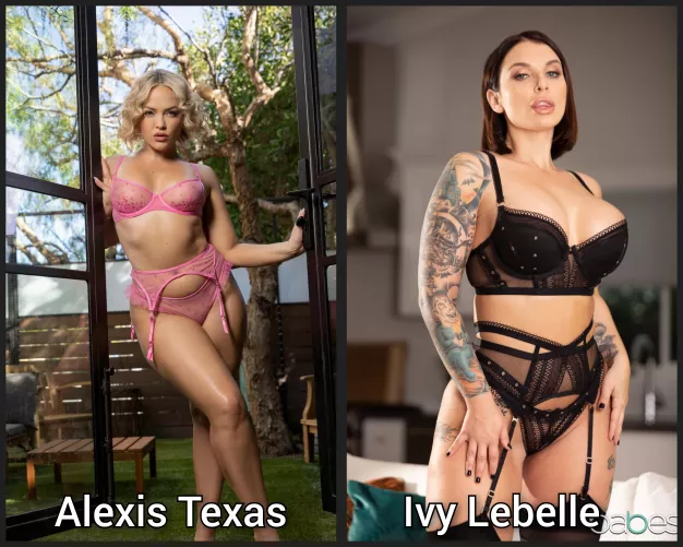 pick one - Lingerie milf battle - [Alexis Texas] [Ivy Lebelle]