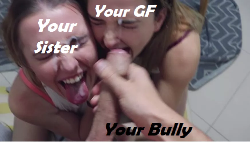 First your bully seduced your sister and that was bad enough - but then he was able to use your sister to convince your GF to go behind your back and become his slut too