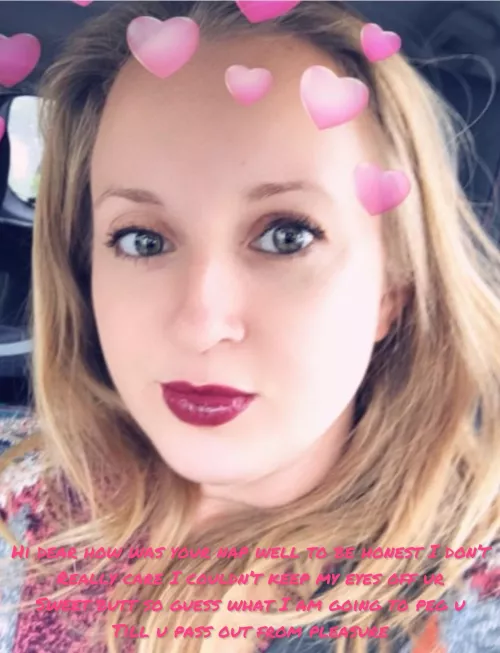 She’s horny and you just got up so…