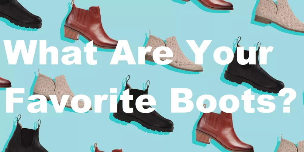 What Are Your Favorite Boots?