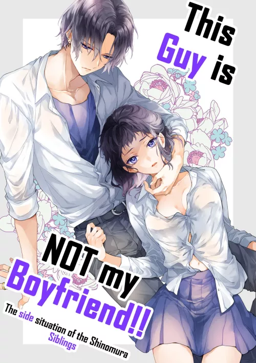 [Suzushiro Nerita] Kono Hito Kareshi ja Arimasen!! (2) ~Shinomura Kyoudai no Jijou side Fuyuto~ | This Guy Is NOT My Boyfriend!! (2) ~ The side situation of The Shinomura Siblings ~