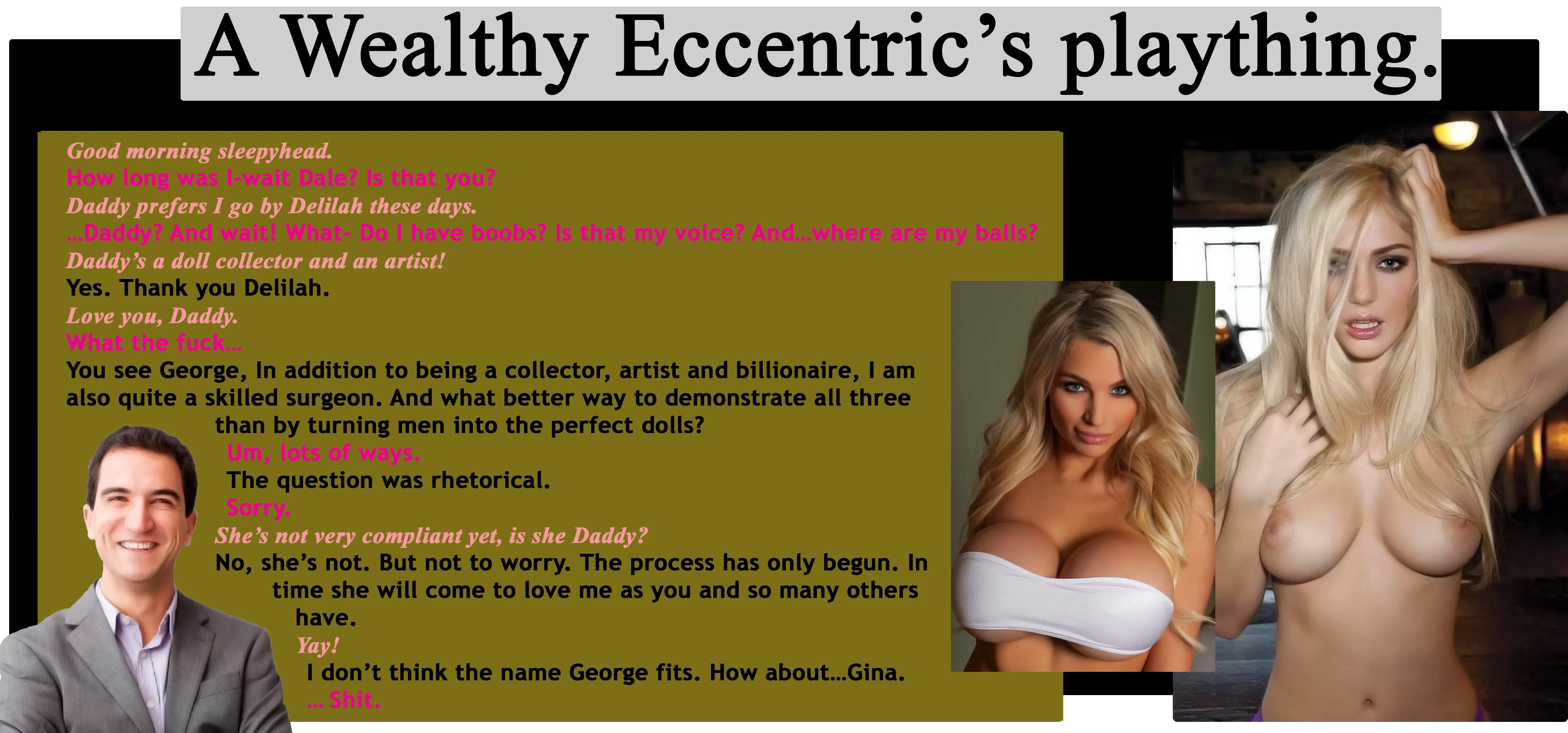 A Wealthy Eccentric's plaything. (pseudo-realism, unwilling)