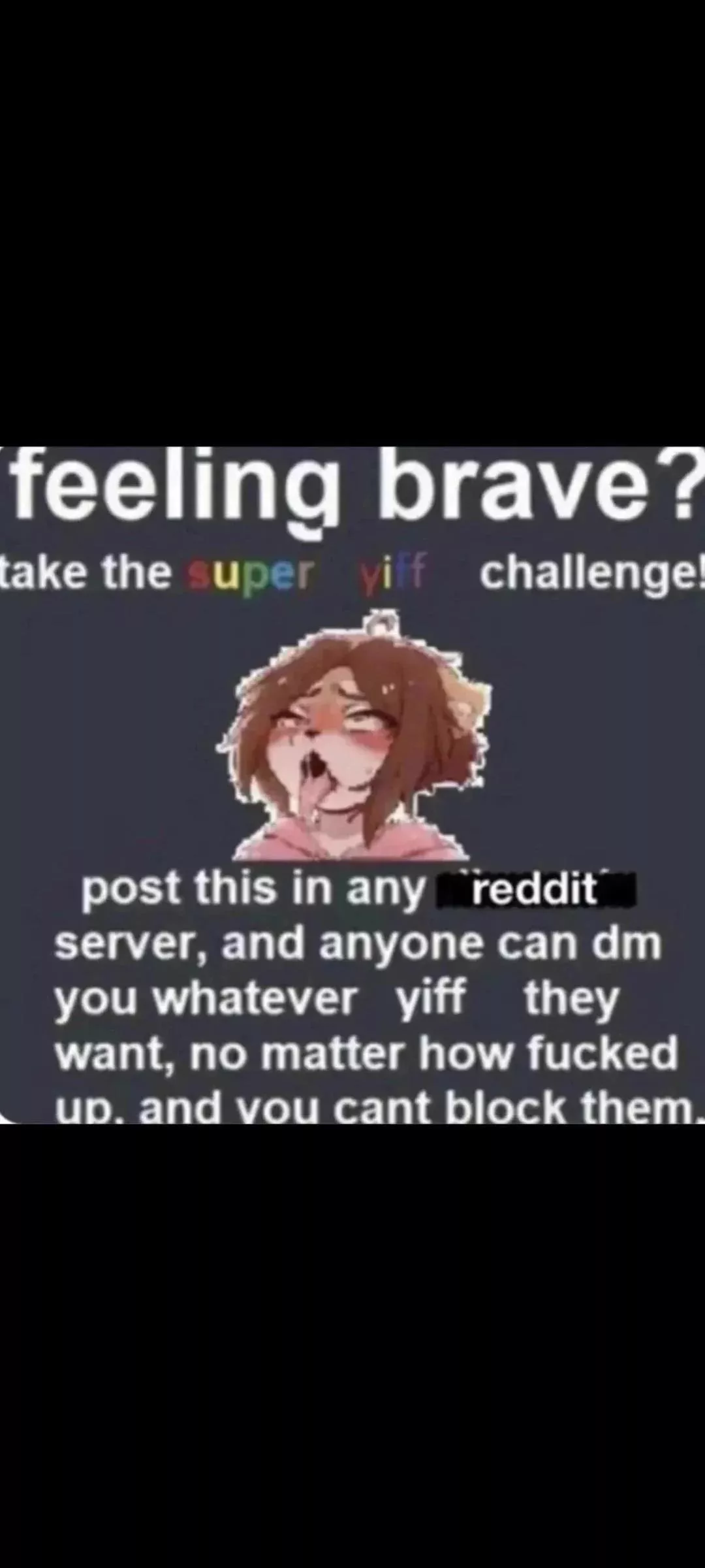 Im not brave, i'm horny!