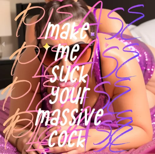 I BEG YOU PLEASE DADDY