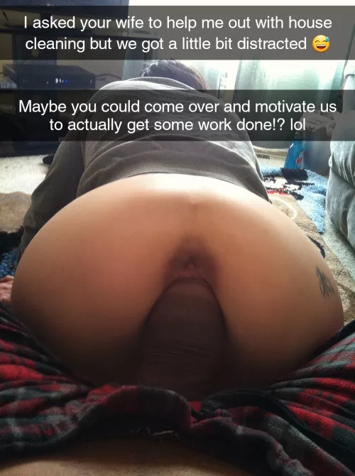 Your neighbor asked your wife to help him with house cleaning but when they're alone they get easily distracted