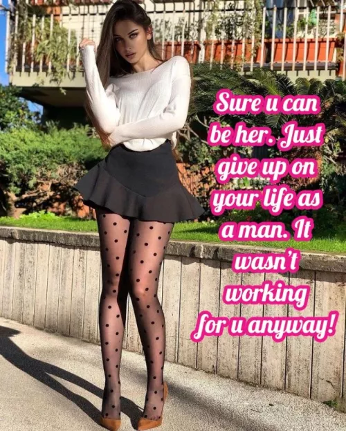 Let’s be honest… being a man is not for u!