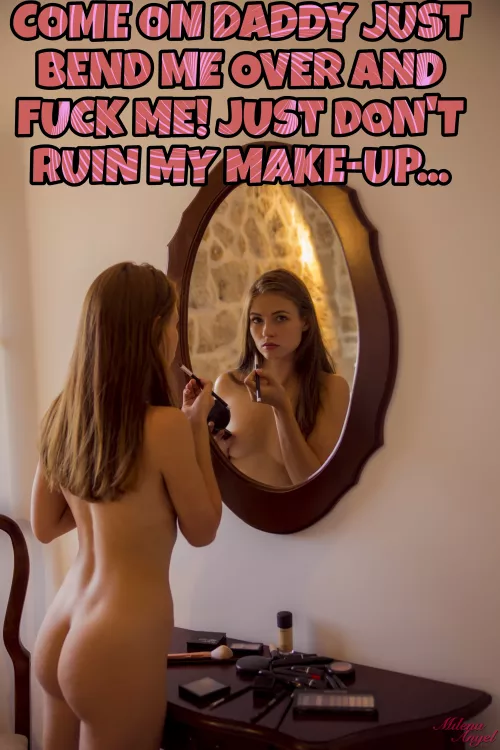 Daddy please don't ruin my make up...