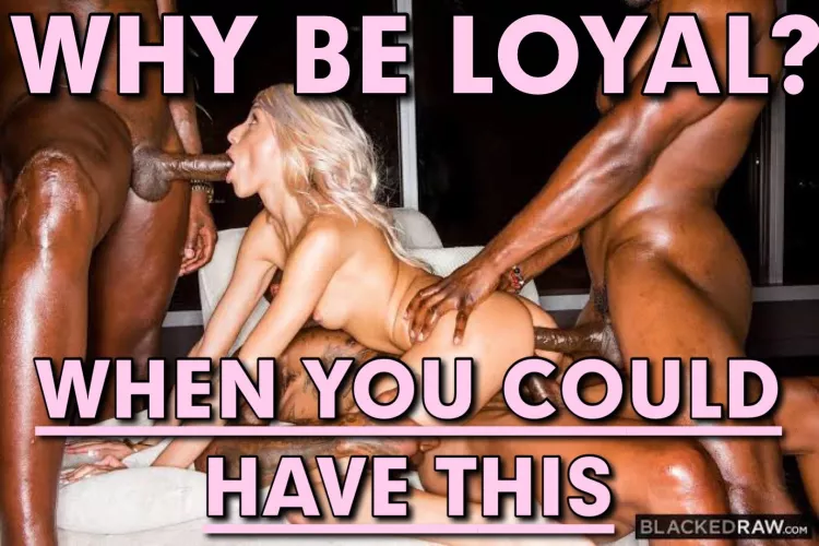 Why even be loyal?