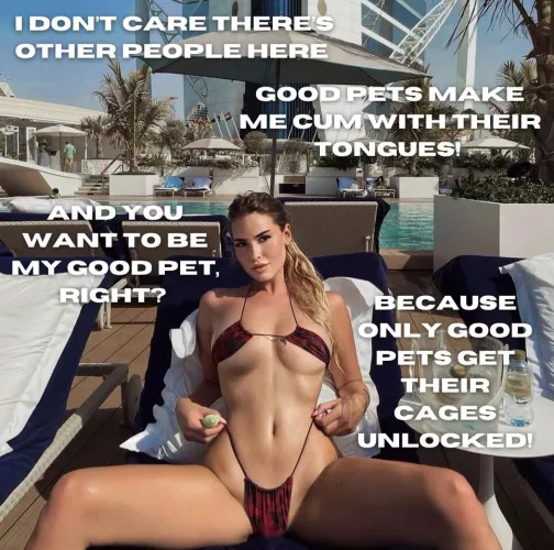 You want to be a good pet, right?