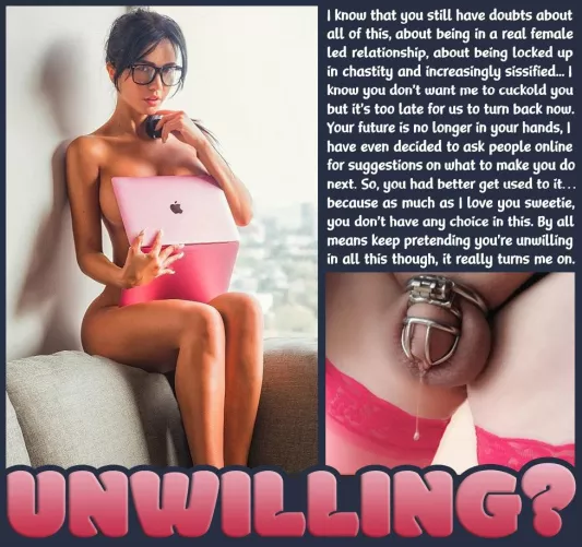 UNWILLING? [chastity] [femdom] [cuckold]
