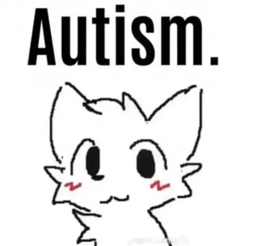 How many of you are autistic? Just curious, since I'm autistic as well