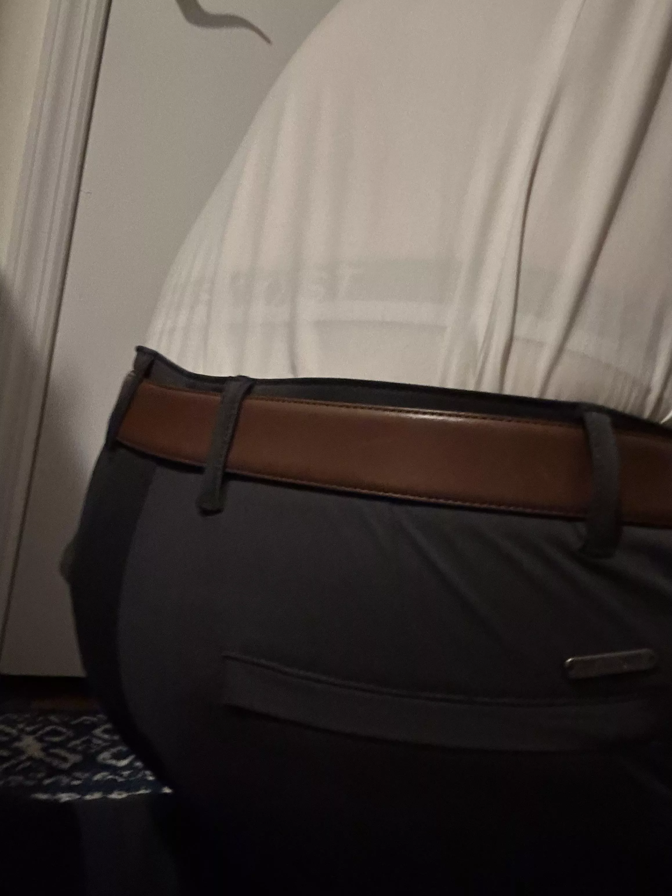 Just realized my jockstrap was showing all day at work today