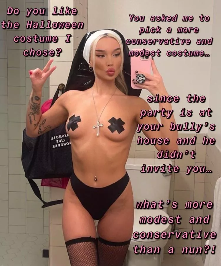 She’s gonna be acting more hole-y than holy for the guys at the party