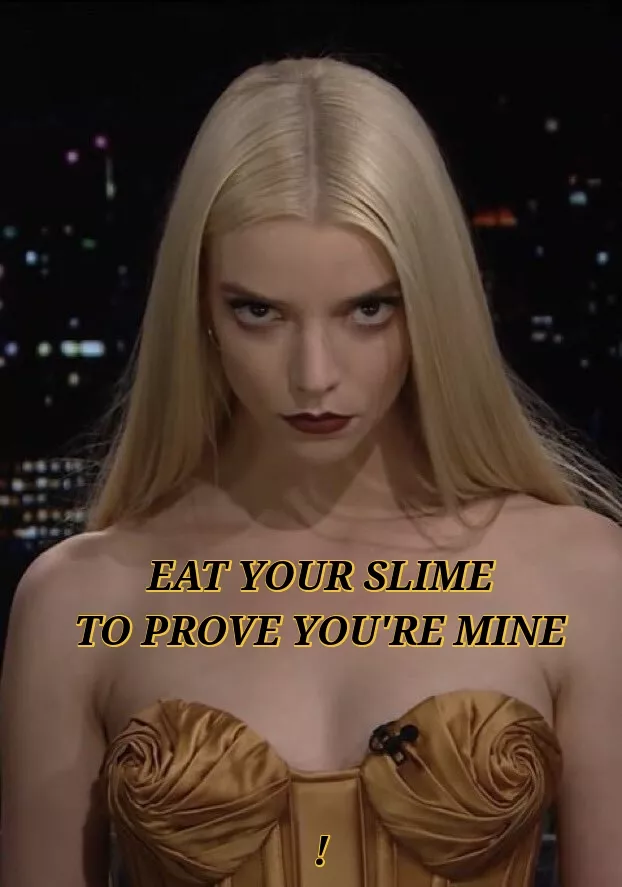 Anya Taylor-Joy Owns you