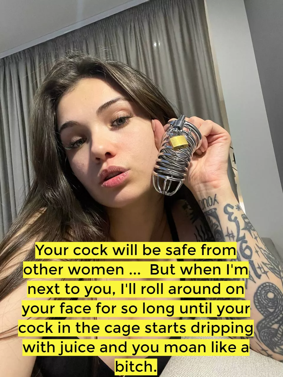 Only your tongue has access to my pussy. Your cock in a cage