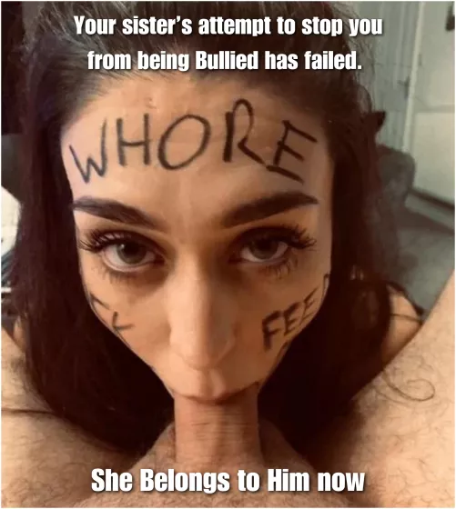 Your sister belongs to me now, loser.