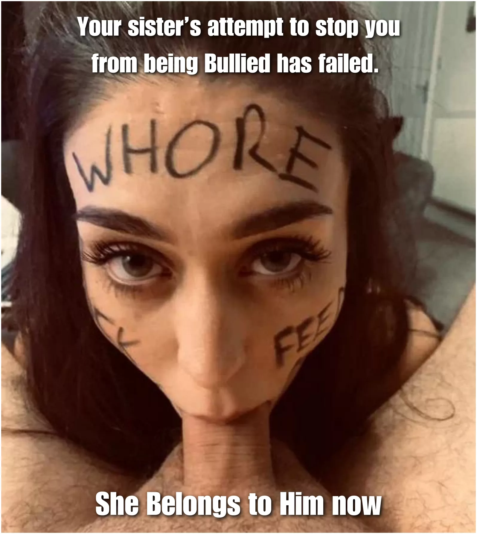 Your sister belongs to me now, loser.