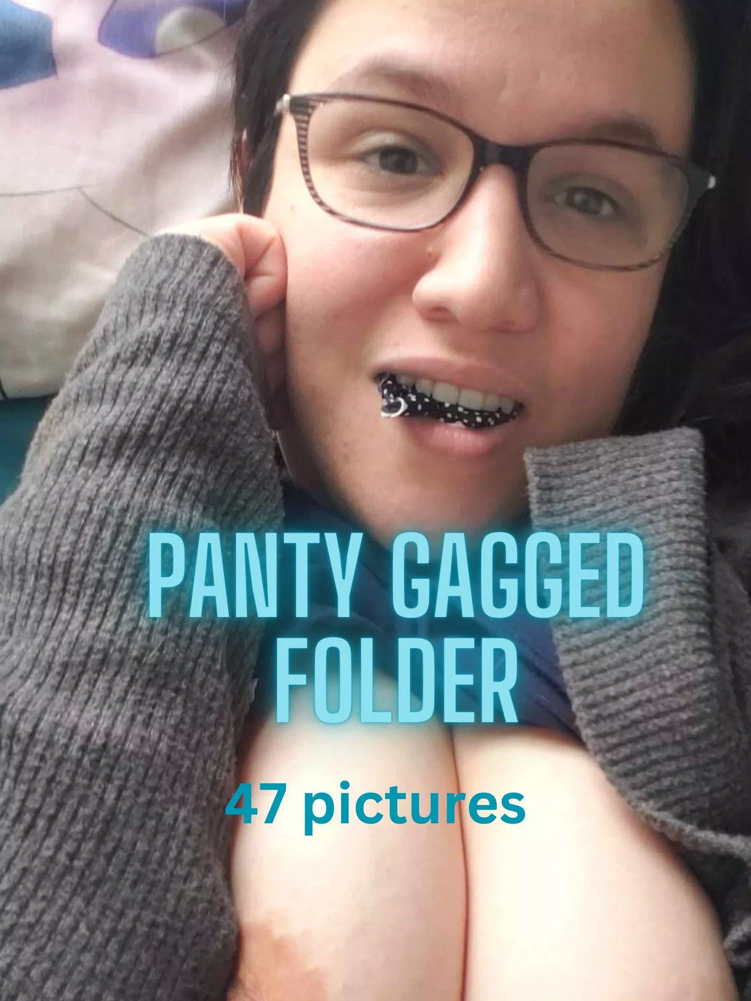 Made a folder with all the panty gagged pics from last year 😇