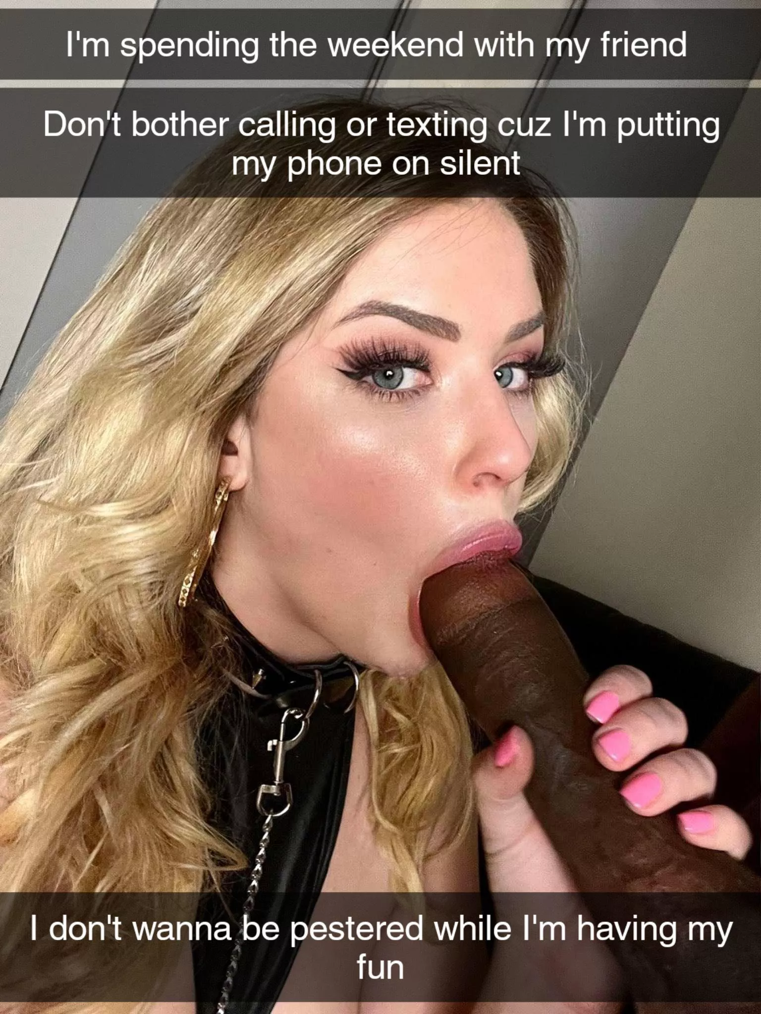 Your gf doesn't wanna be pestered