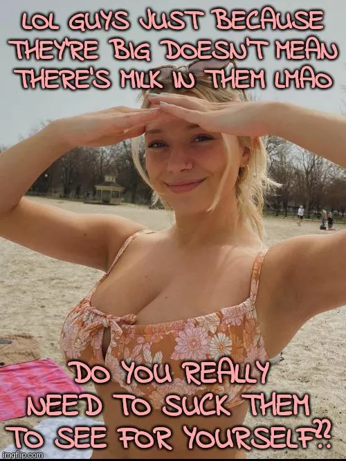 Why else would they be called milkers?