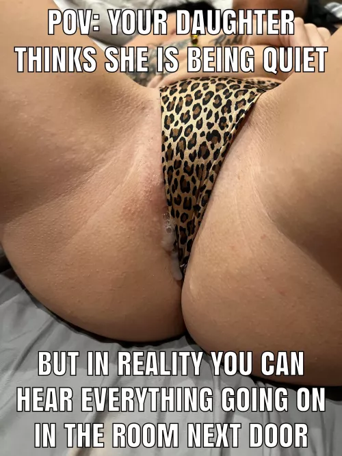 You’re Daughter Thinks She’s Being Quiet