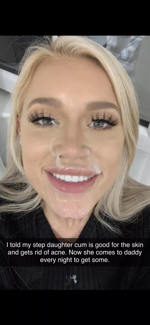 Every night my step daughter comes to my room and begs me to cum on her face.