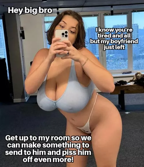 Your sister argued with her bf and when he left, she sent you this